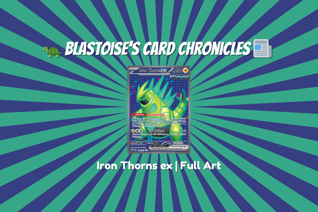 Blastoise's Card Chronicles: Iron Thorns ex Deck Review on Blastoies's Lair TCG